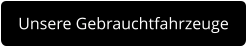 Unsere Gebrauchtfahrzeuge
